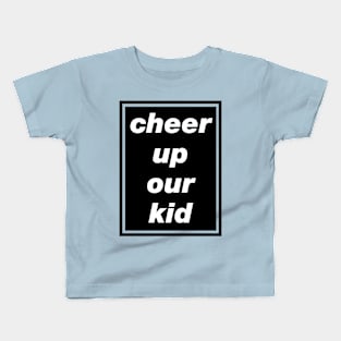 'Cheer Up Our Kid' Oasis inspired design Kids T-Shirt